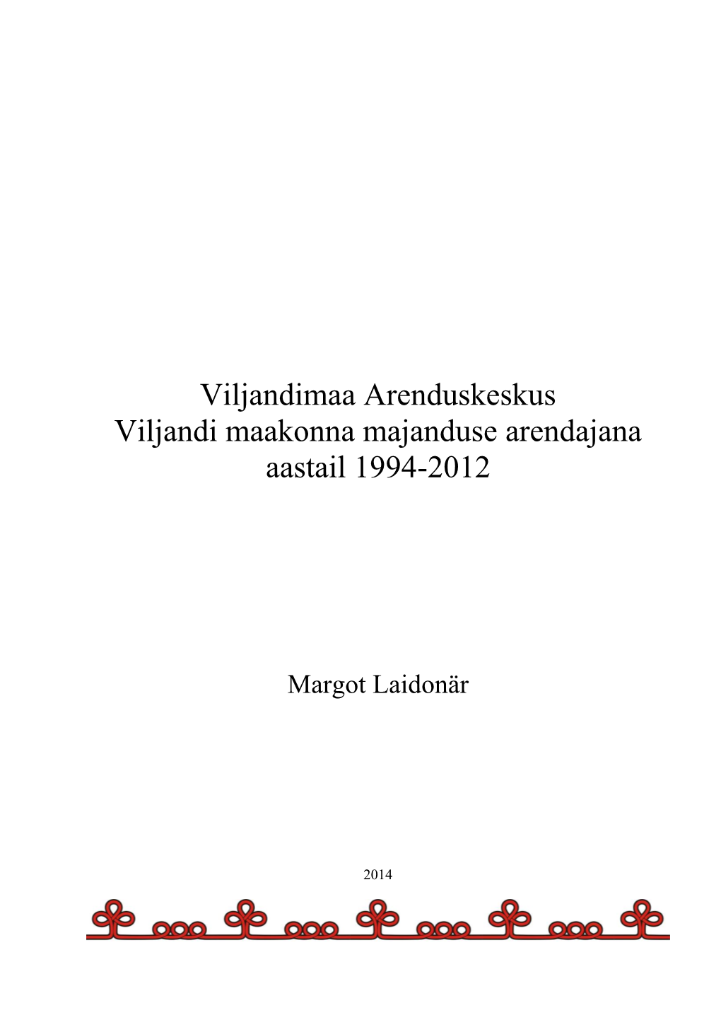 Viljandimaa Arenduskeskus Viljandi Maakonna Majanduse Arendajana Aastail 1994-2012