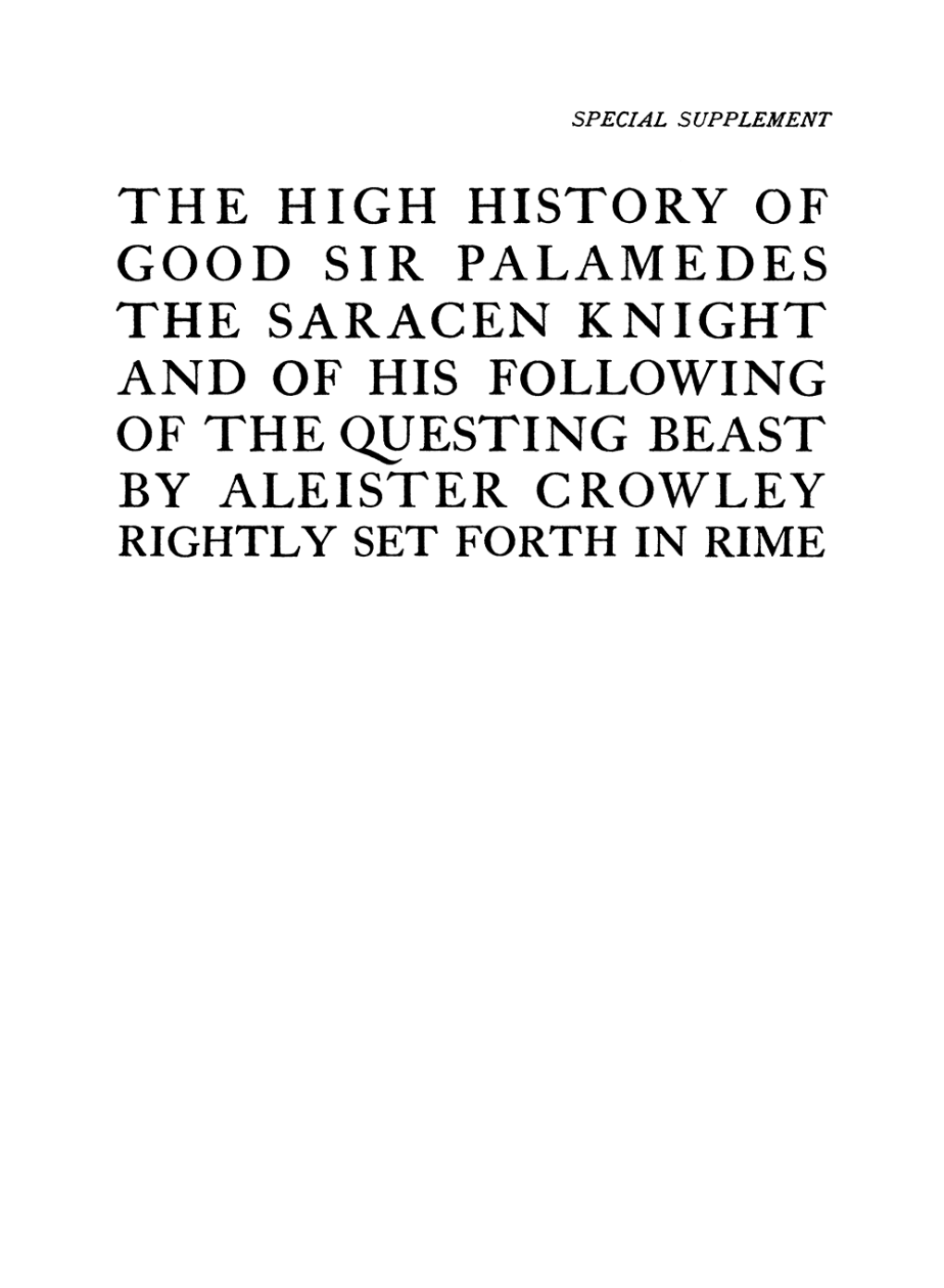 The High History of Good Sir Palamedes the Saracen Knight and of His Following of the (Eiesting Beast by Aleister Crowley Rightly Set Forth in Rime to Allan Bennett