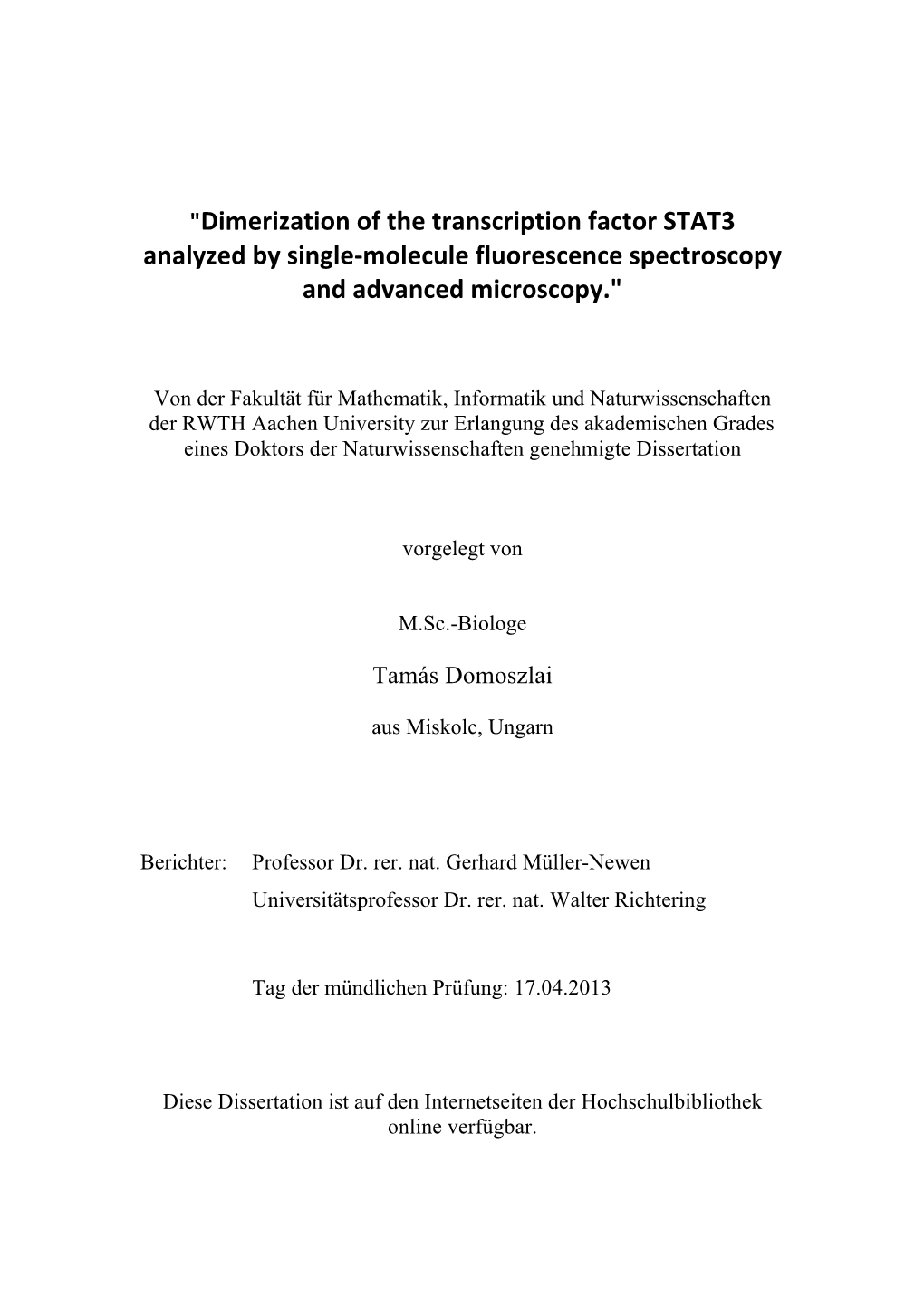 "Dimerization of the Transcription Factor STAT3 Analyzed by Single-Molecule Fluorescence Spectroscopy and Advanced Microscopy."