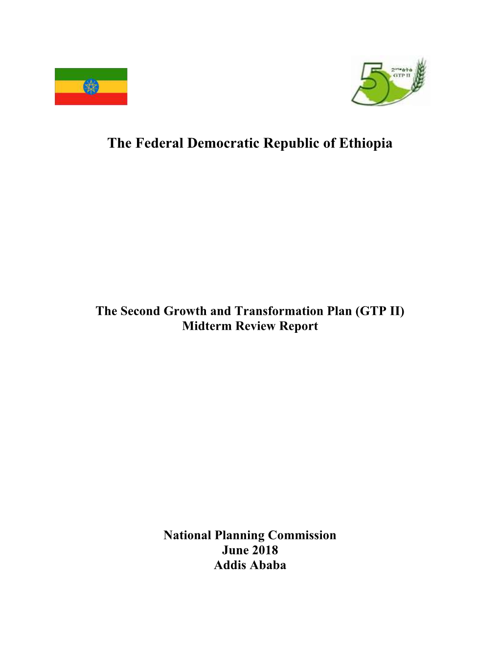 The Second Growth and Transformation Plan (GTP II) Midterm Review Report National Planning Commission June 2018 Addis Ababa