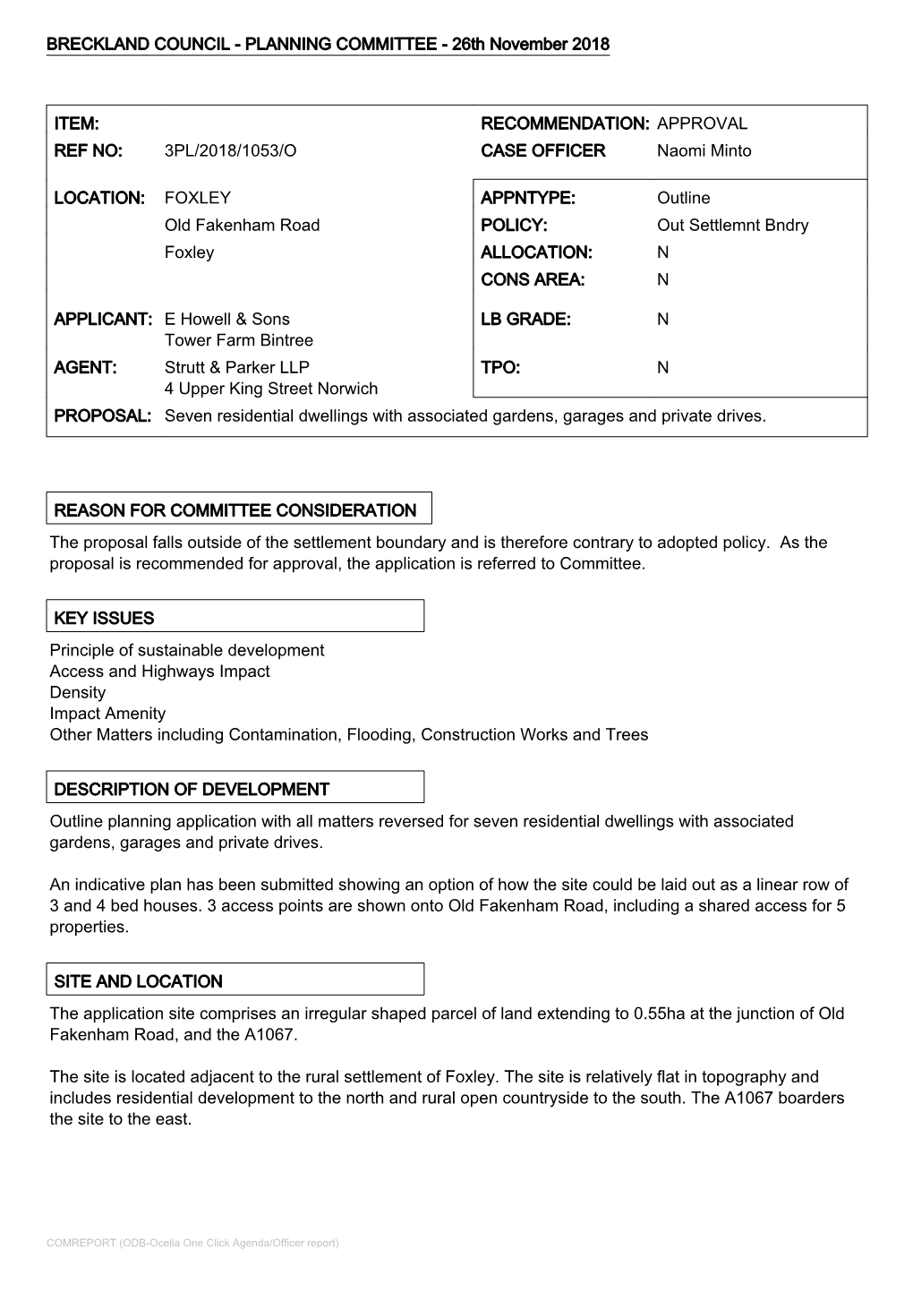 FOXLEY APPNTYPE: Outline Old Fakenham Road POLICY: out Settlemnt Bndry Foxley ALLOCATION: N CONS AREA: N