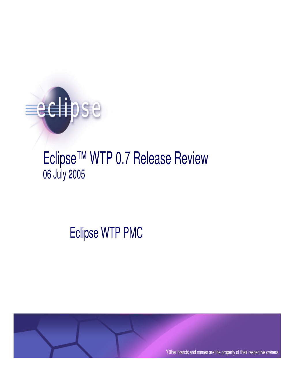 Eclipse™ WTP 0.7 Release Review 06 July 2005