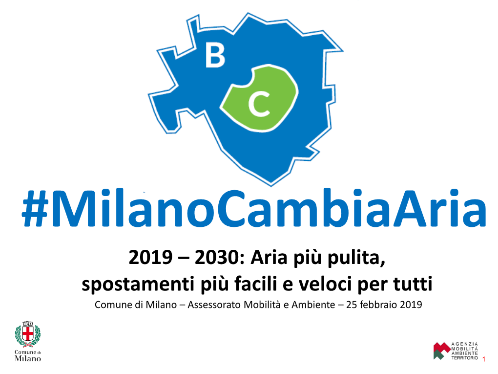 Area B: La Città È a Misura Di Persona 2019 - 2030 Area B: Per Contrastare L’Inquinamento, Per Tutelare I Quartieri Dal Traffico Pesante