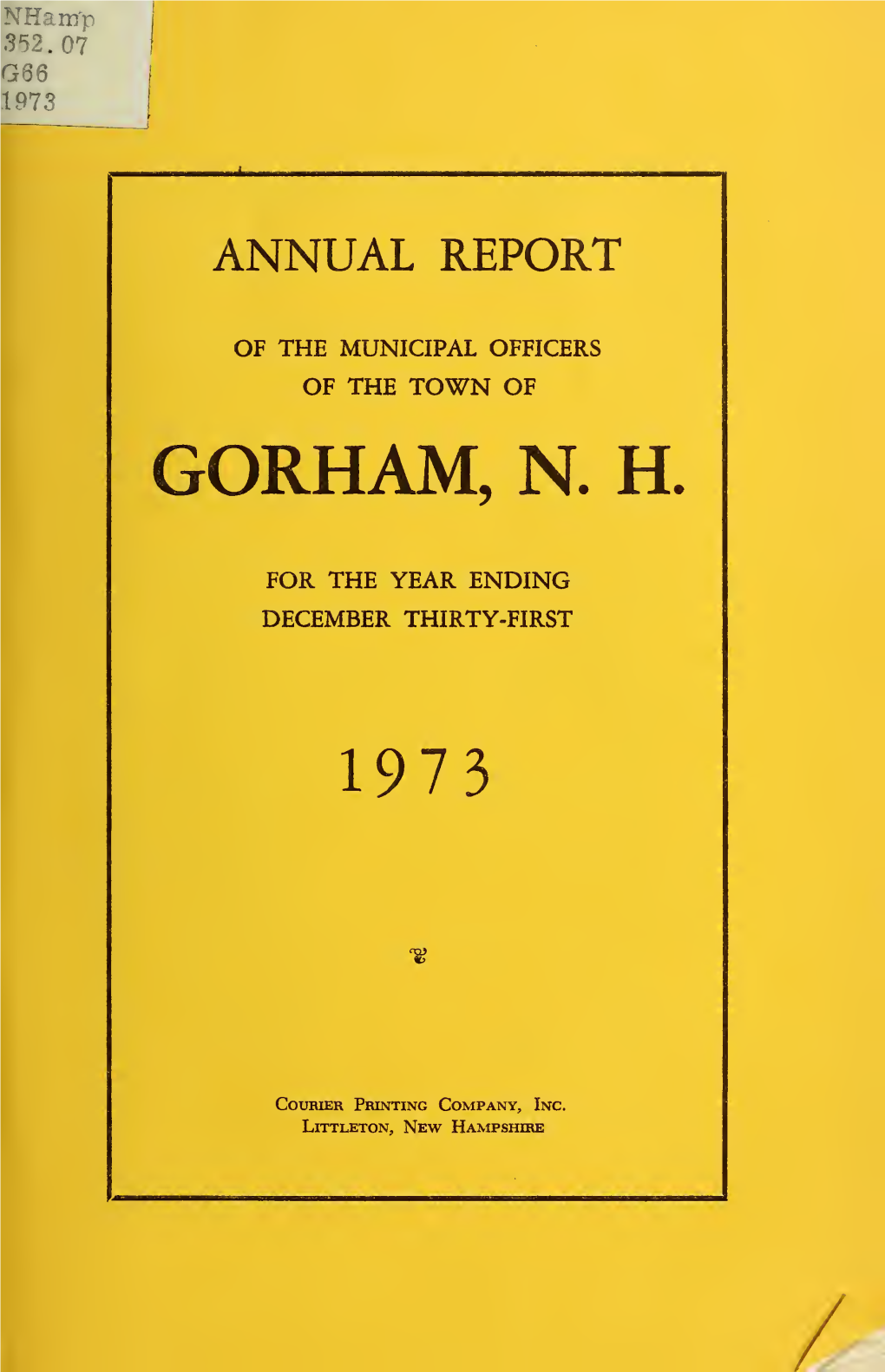 Annual Report of the Municipal Officers of the Town of Gorham, N.H., for the Year Ending December Thirty-First, 1973