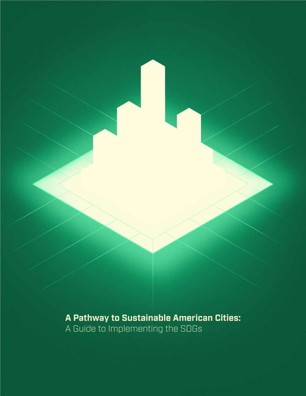 A Pathway to Sustainable American Cities: a Guide to Implementing the Sdgs a Pathway to Sustainable American Cities: a Guide to Implementing the Sdgs