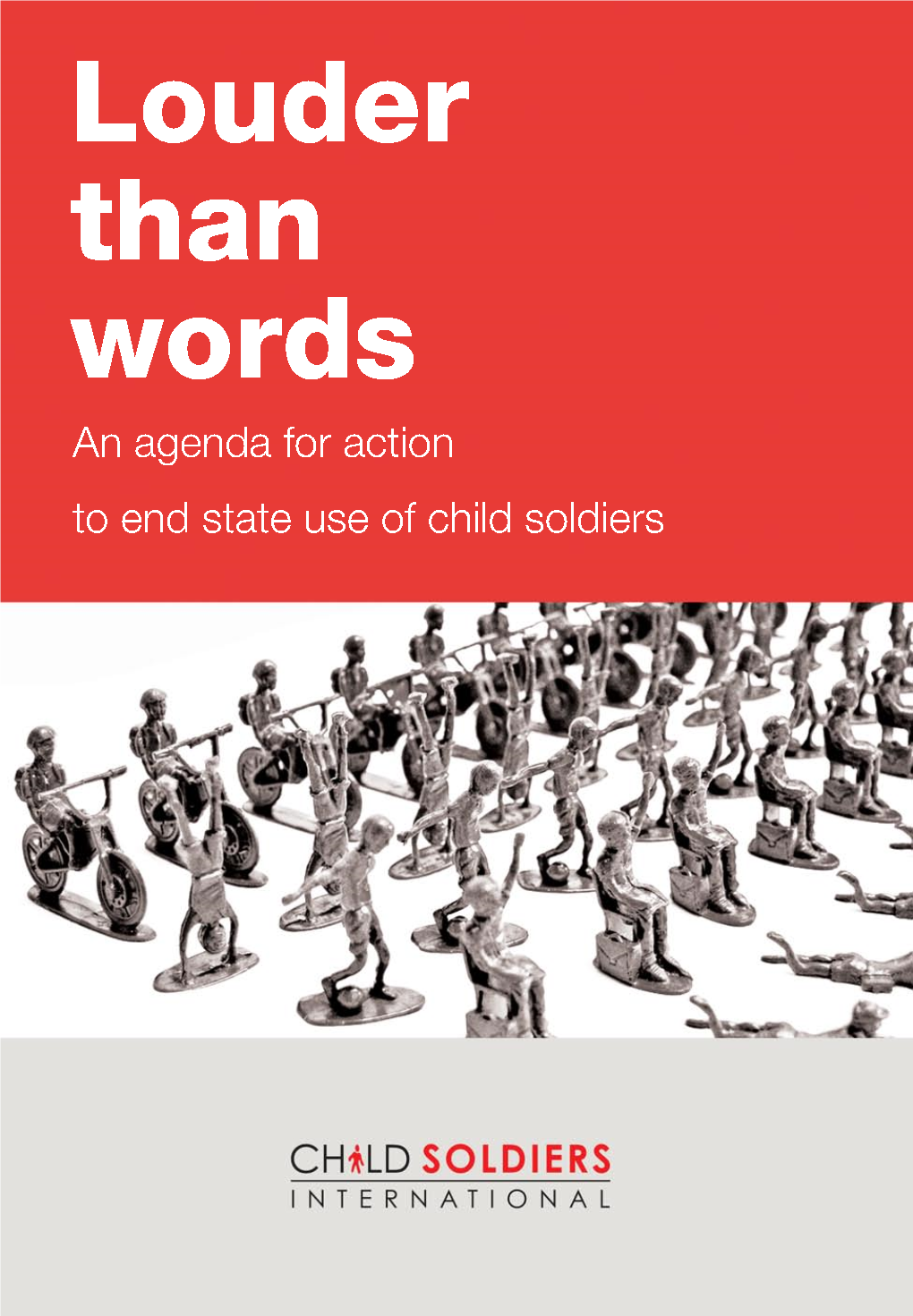 Soldiers Louder Than Words an Agenda for Action to End State Use of Child Soldiers