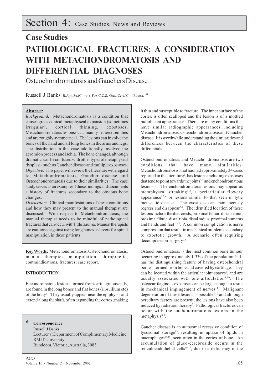 PATHOLOGICAL FRACTURES; a CONSIDERATION with METACHONDROMATOSIS and DIFFERENTIAL DIAGNOSES Osteochondromatosis and Gauchers Disease