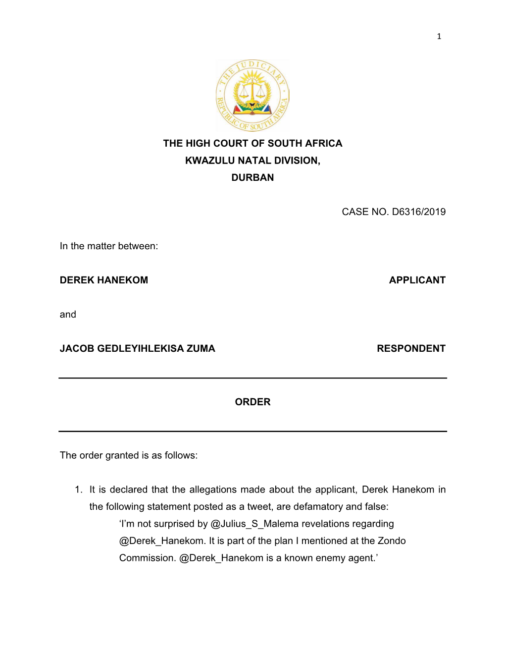 THE HIGH COURT of SOUTH AFRICA KWAZULU NATAL DIVISION, DURBAN CASE NO. D6316/2019 in the Matter Between: DEREK HANEKOM APPLICANT