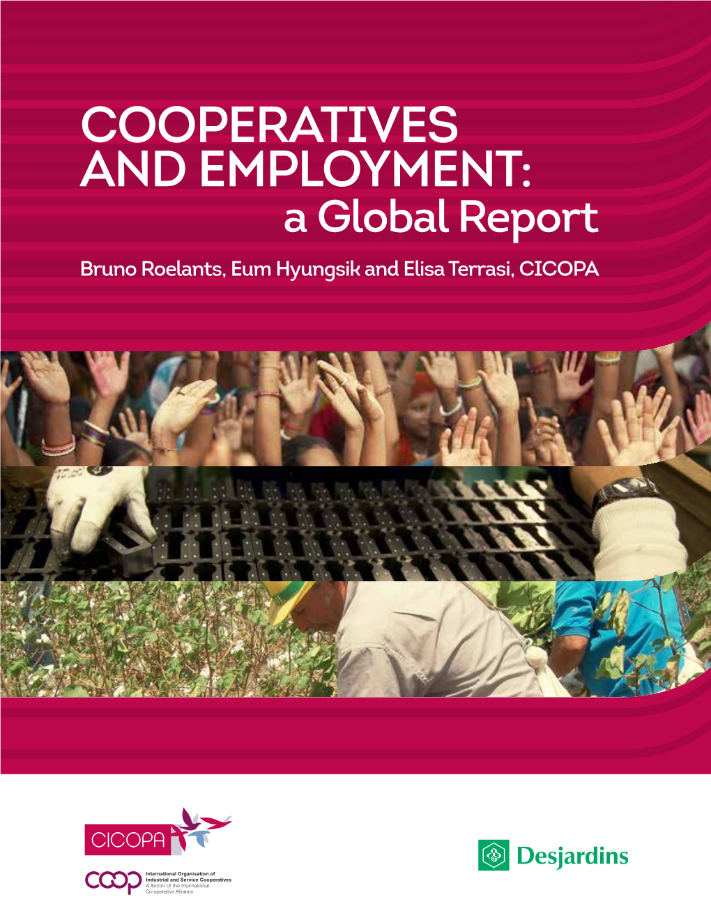 COOPERATIVES and EMPLOYMENT: a Global Report Bruno Roelants, Eum Hyungsik and Elisa Terrasi, CICOPA COOPERATIVES and EMPLOYMENT: a GLOBAL REPORT