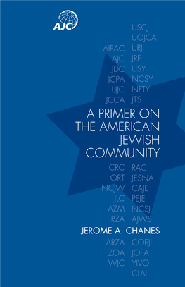 A Primer on the American Jewish Community CRC RAC ORT JESNA NCJW CAJE JLC PEJE AZM NCSJ RZA AJWS Jerome A