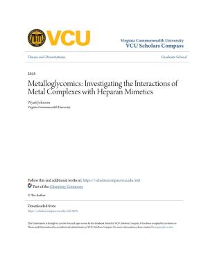 Investigating the Interactions of Metal Complexes with Heparan Mimetics Wyatt Ohnsonj Virginia Commonwealth University