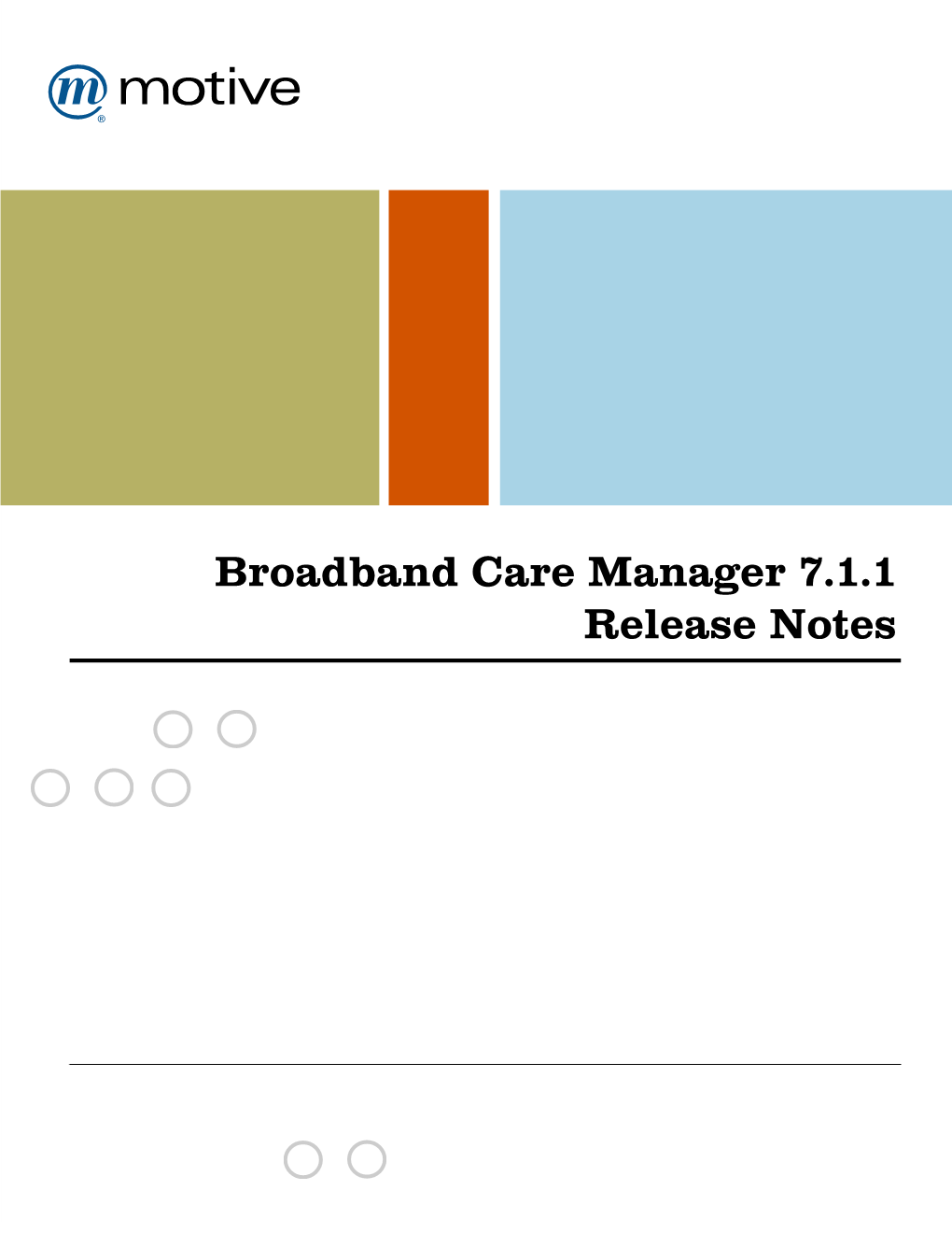 Broadband Care Manager 7.1.1 Release Notes Broadband Care Manager 7.1.1 Release Notes