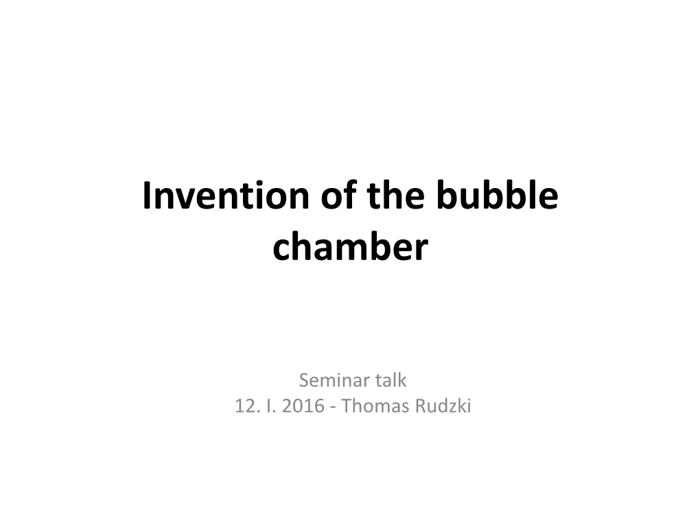 Invention of the Bubble Chamber