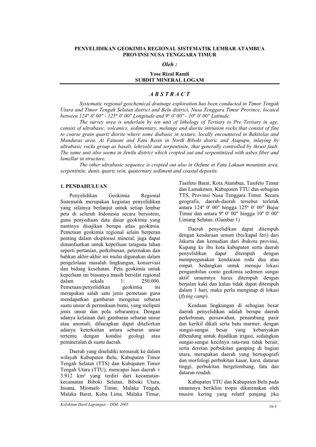 PENYELIDIKAN GEOKIMIA REGIONAL SISTEMATIK LEMBAR ATAMBUA PROVINSI NUSA TENGGARA TIMUR Oleh : Yose Rizal Ramli SUBDIT MINERAL LOGAM