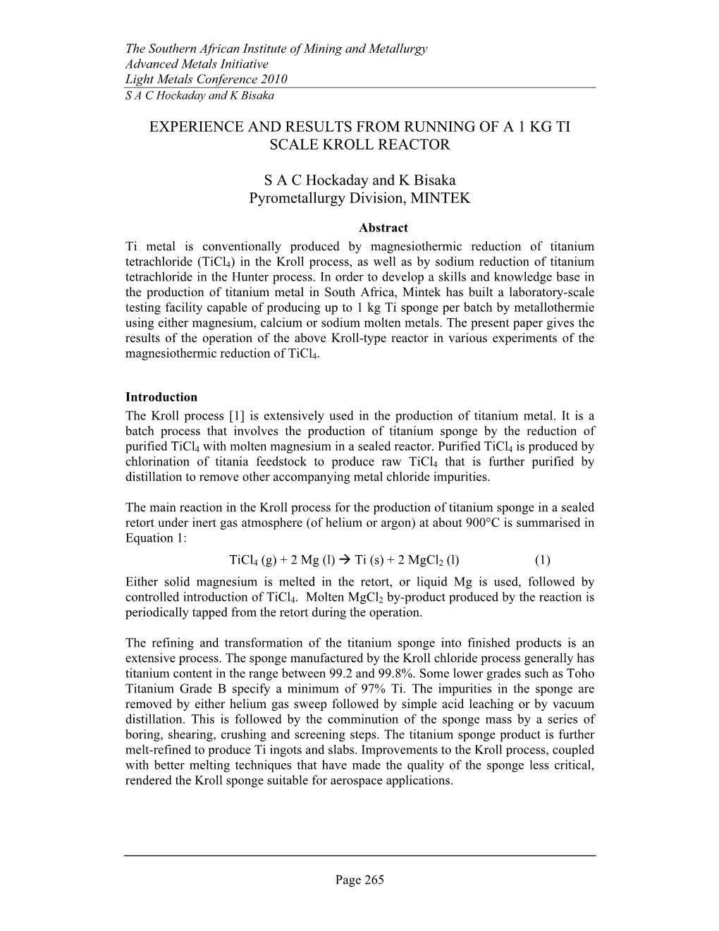 EXPERIENCE and RESULTS from RUNNING of a 1 KG TI SCALE KROLL REACTOR S a C Hockaday and K Bisaka Pyrometallurgy Division, MINTE