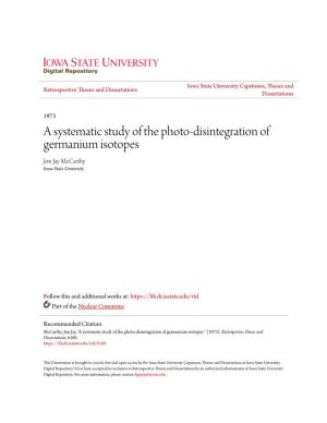 A Systematic Study of the Photo-Disintegration of Germanium Isotopes Jon Jay Mccarthy Iowa State University