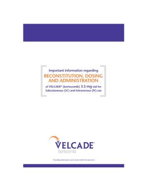 RECONSTITUTION, DOSING and ADMINISTRATION of VELCADE® (Bortezomib) 3.5 Mg Vial for Subcutaneous (SC) and Intravenous (IV) Use