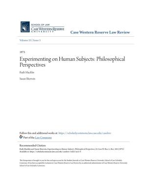 Experimenting on Human Subjects: Philosophical Perspectives Ruth Macklin