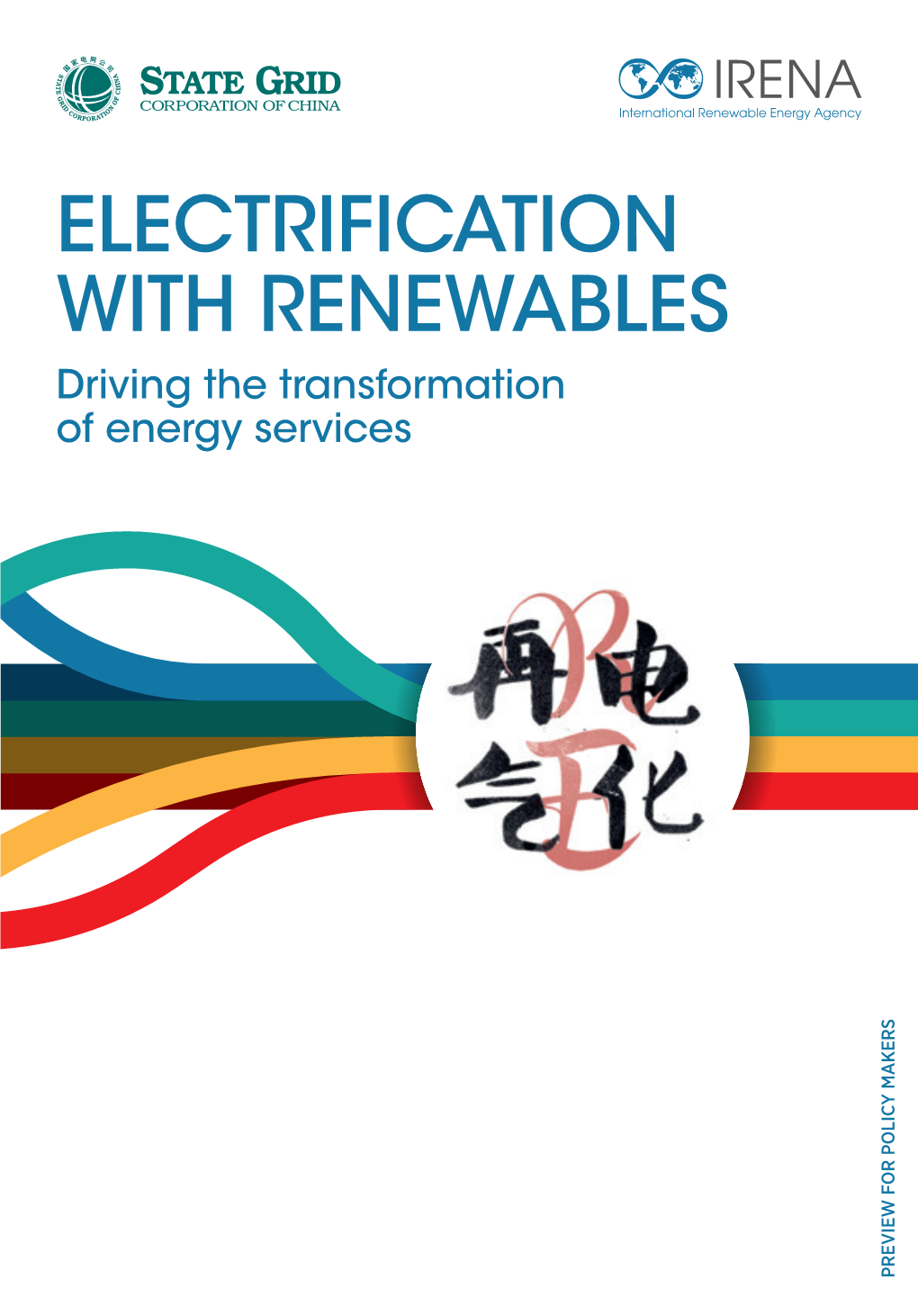 ELECTRIFICATION with RENEWABLES ELECTRIFICATION Driving the Transformation of Energy Services with RENEWABLES Driving the Transformation of Energy Services