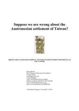 Suppose We Are Wrong About the Austronesian Settlement of Taiwan?