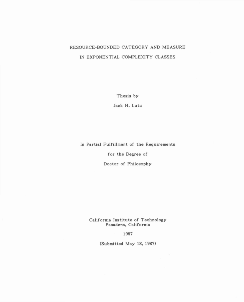 RESOURCE-BOUNDED CATEGORY and MEASURE in EXPONENTIAL COMPLEXITY CLASSES Thesis by Jack H. Lutz in Partial Fulfillment of The