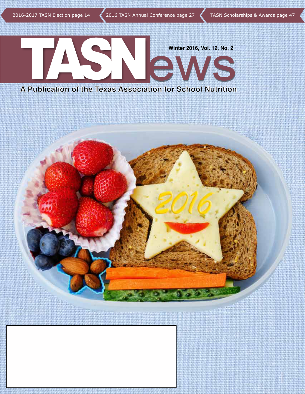 A Publication of the Texas Association for School Nutrition 2015 2016 BOARD of DIRECTORS