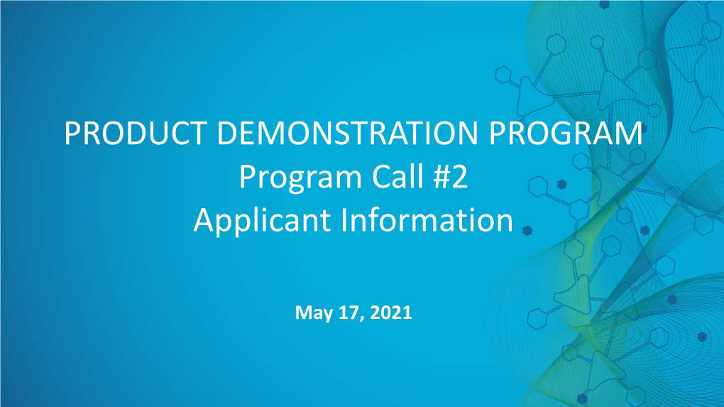 PRODUCT DEMONSTRATION PROGRAM Program Call #2 Applicant Information