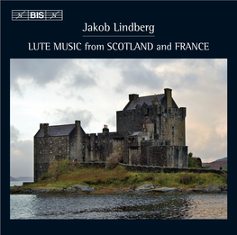 Jakob Lindberg LUTE MUSIC from SCOTLAND and FRANCE Lute Music from Scotland and France