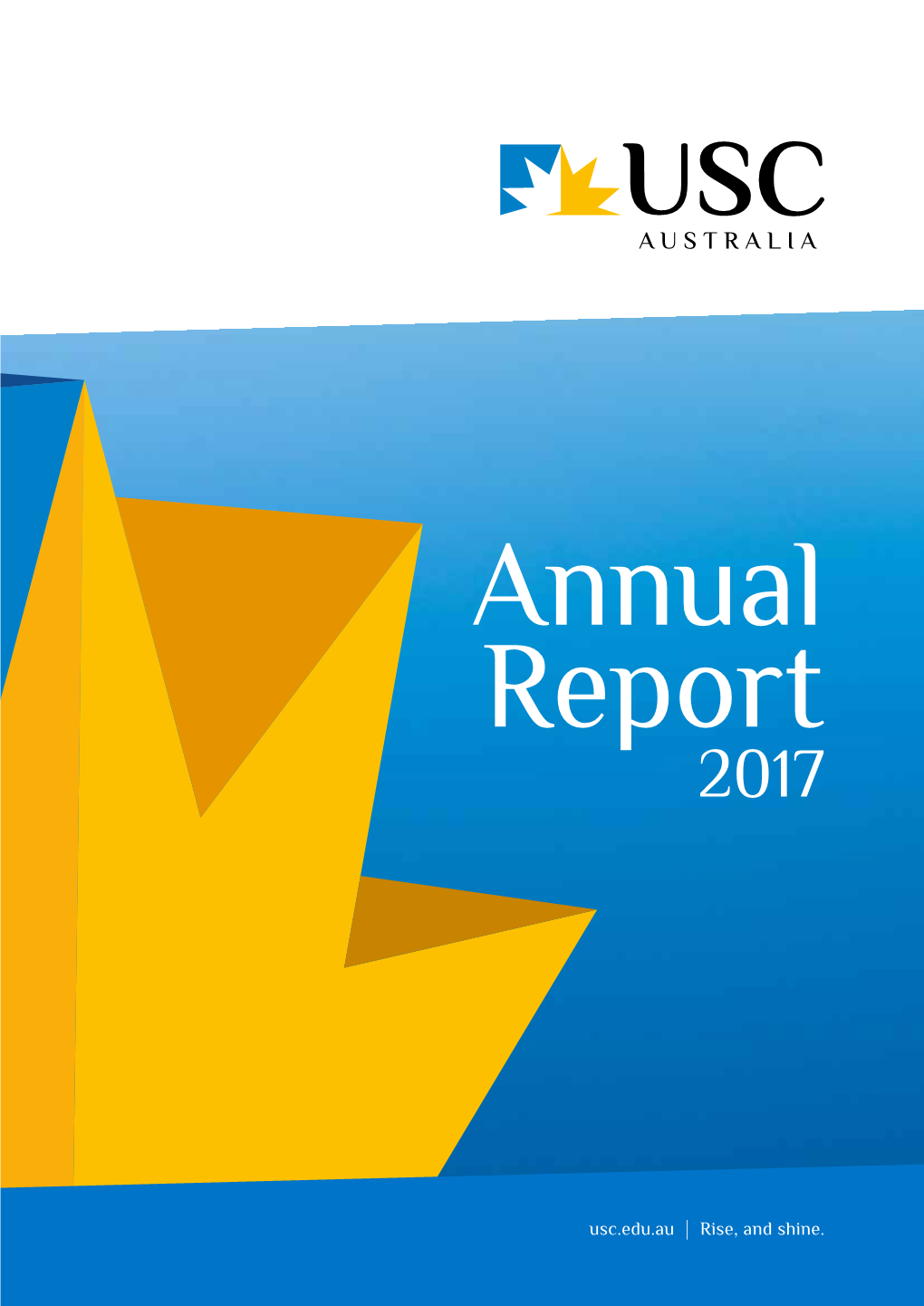 Usc.Edu.Au | Rise, and Shine. Report of the Council of the University of the Sunshine Coast for the Period 1 January 2017 to 31 December 2017