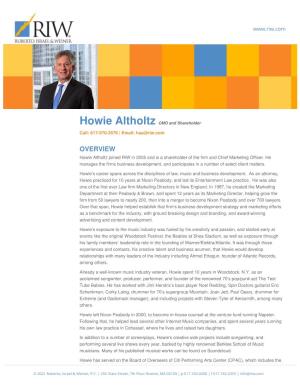 OVERVIEW Howie Altholtz Joined RIW in 2005 and Is a Shareholder of the Firm and Chief Marketing Officer