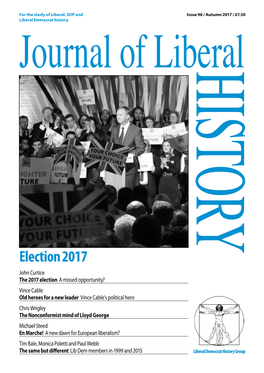 96 Autumn 2017 Journal of Liberal History Issue 96: Autumn 2017 the Journal of Liberal History Is Published Quarterly by the Liberal Democrat History Group