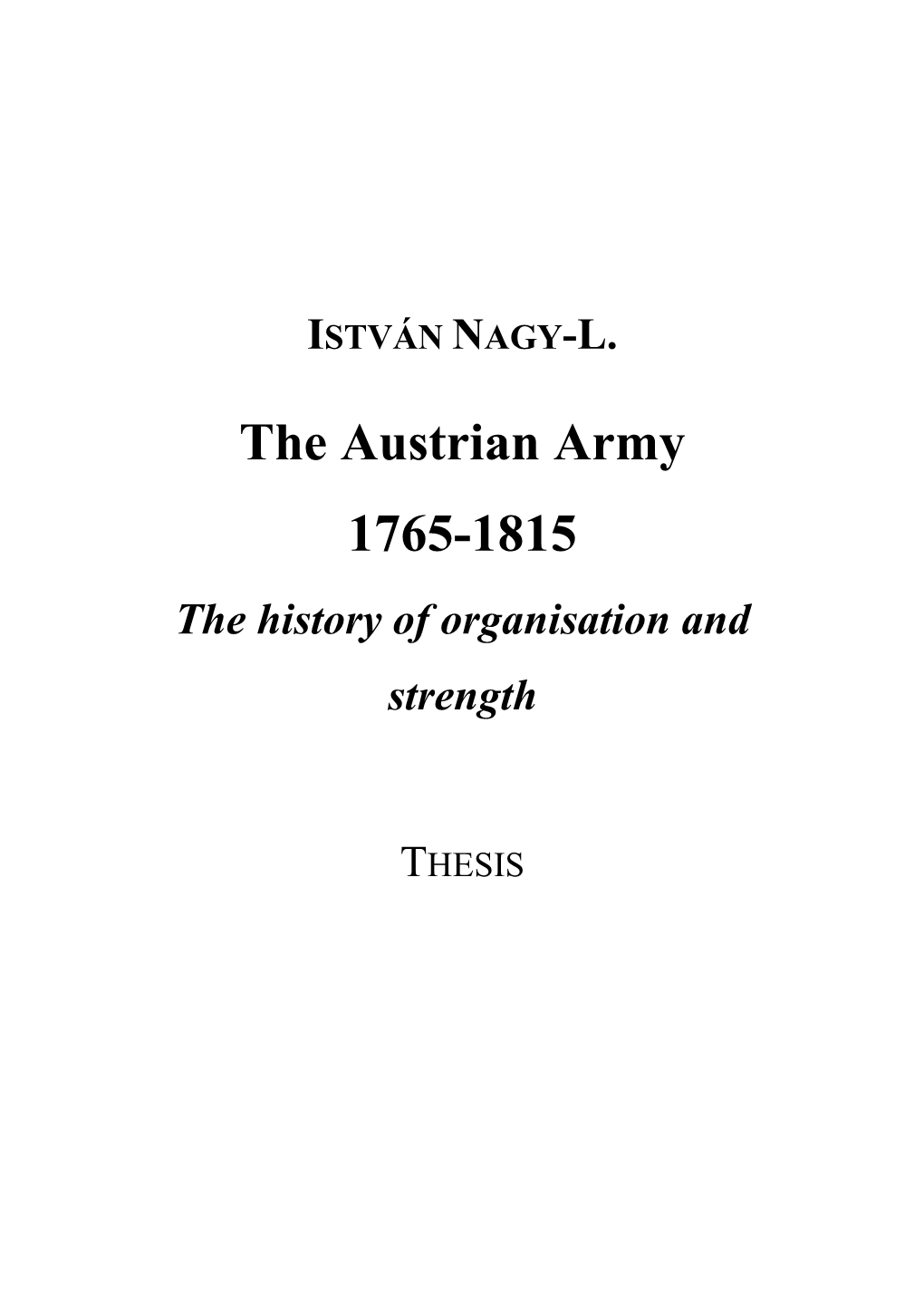 The Austrian Army 1765-1815 the History of Organisation and Strength