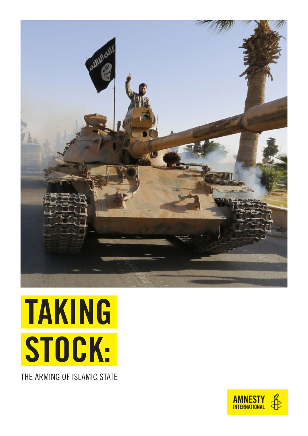 Taking Stock: the Arming of Islamic State Taking Stock: the Arming of Islamic State