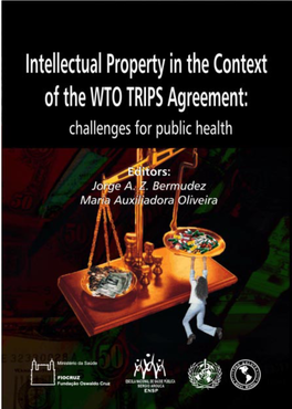 Intellectual Property in the Context of the WTO TRIPS Agreement: Challenges for Public Health MINISTER of HEALTH Humberto Costa