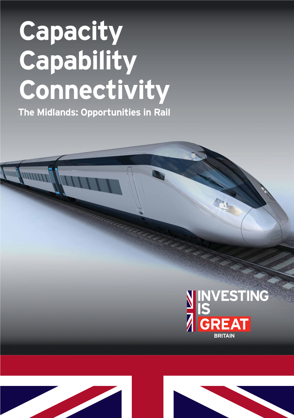 Capacity Capability Connectivity the Midlands: Opportunities in Rail 2 Capacity Capability Connectivity the Midlands at a Glance 3