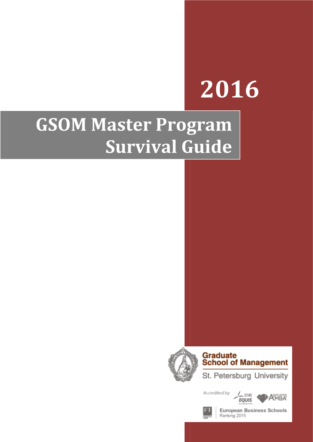GSOM Master Program Survival Guide WELCOME to the GRADUATE SCHOOL of MANAGEMENT!