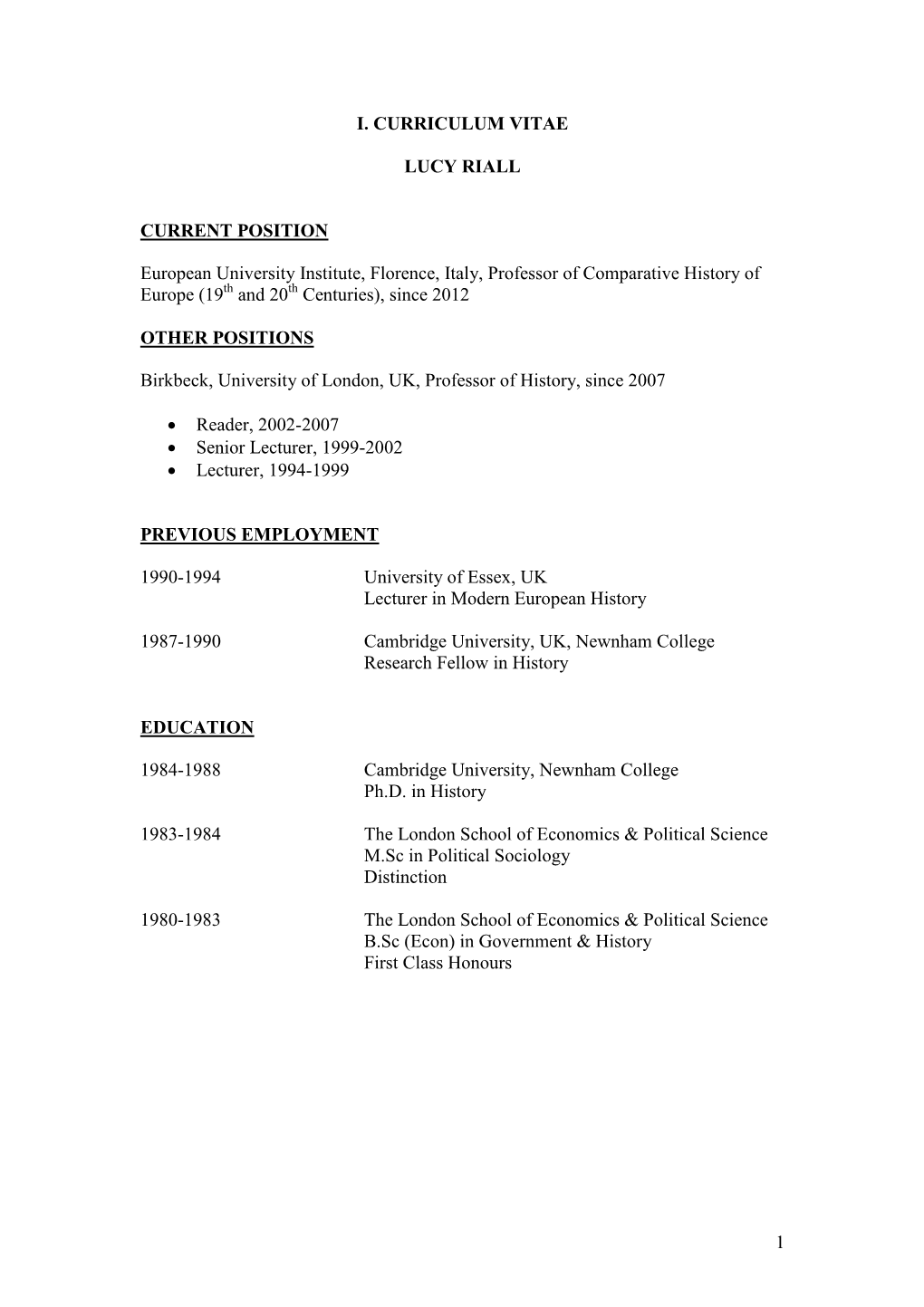 1 I. CURRICULUM VITAE LUCY RIALL CURRENT POSITION European University Institute, Florence, Italy, Professor of Comparative Histo