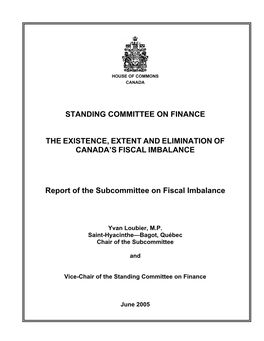 STANDING COMMITTEE on FINANCE the EXISTENCE, EXTENT and ELIMINATION of CANADA's FISCAL IMBALANCE Report of the Subcommittee On