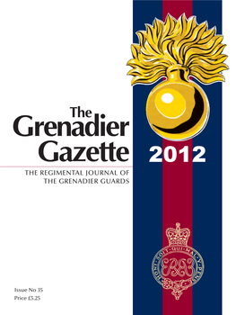 Grenadier Gazette 2012 V18 Grenadier Gazette 2011 V26 02/03/2012 09:27 Page 1 Grenadierthe Gazette 2012 the REGIMENTAL JOURNAL of the GRENADIER GUARDS