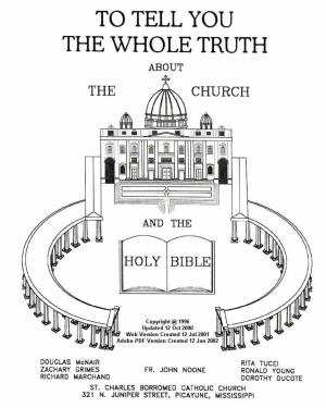 To Tell You the Whole Truth About the Church and the Holy Bible