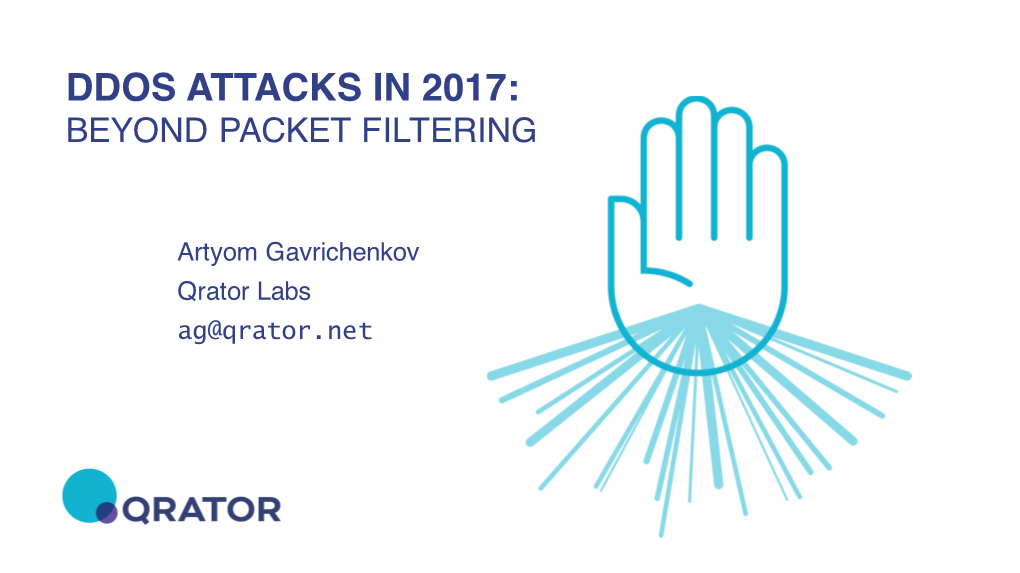 Ddos Attacks in 2017: Beyond Packet Filtering