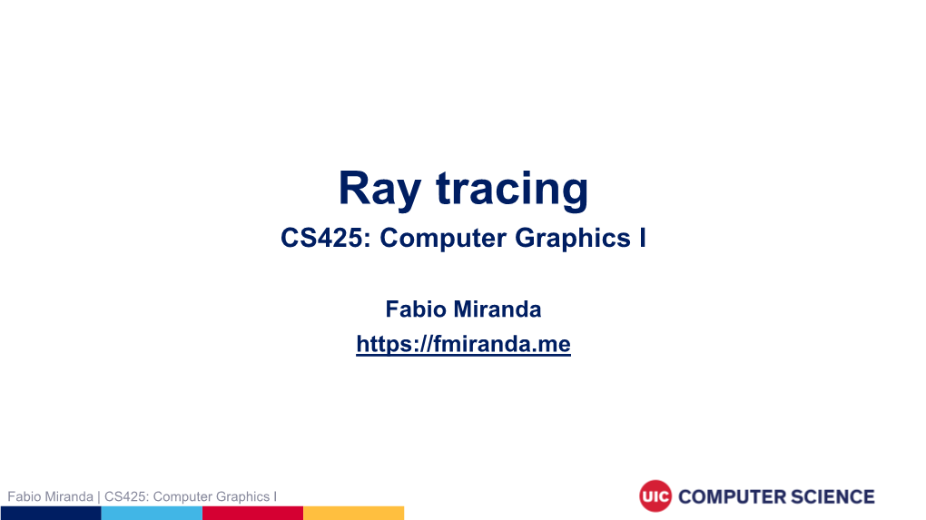 Ray Tracing CS425: Computer Graphics I