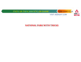 National Park with Tricks Static Gk-Tnpsc,Rrb Ntpc,Gr-D,Bank Use Code Y216 Visit: Store.Adda247.Com Static Gk-Tnpsc,Rrb Ntpc,Gr-D,Bank Use Code Y216