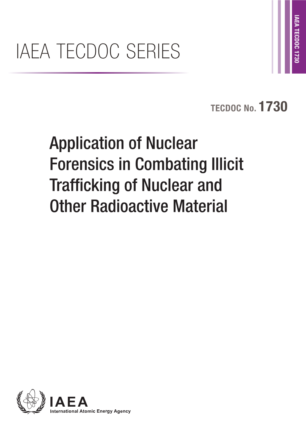 IAEA TECDOC SERIES Application of Nuclear Application Forensics Illicit in Combating Trafficking of Nuclear and Other Radioactive Material