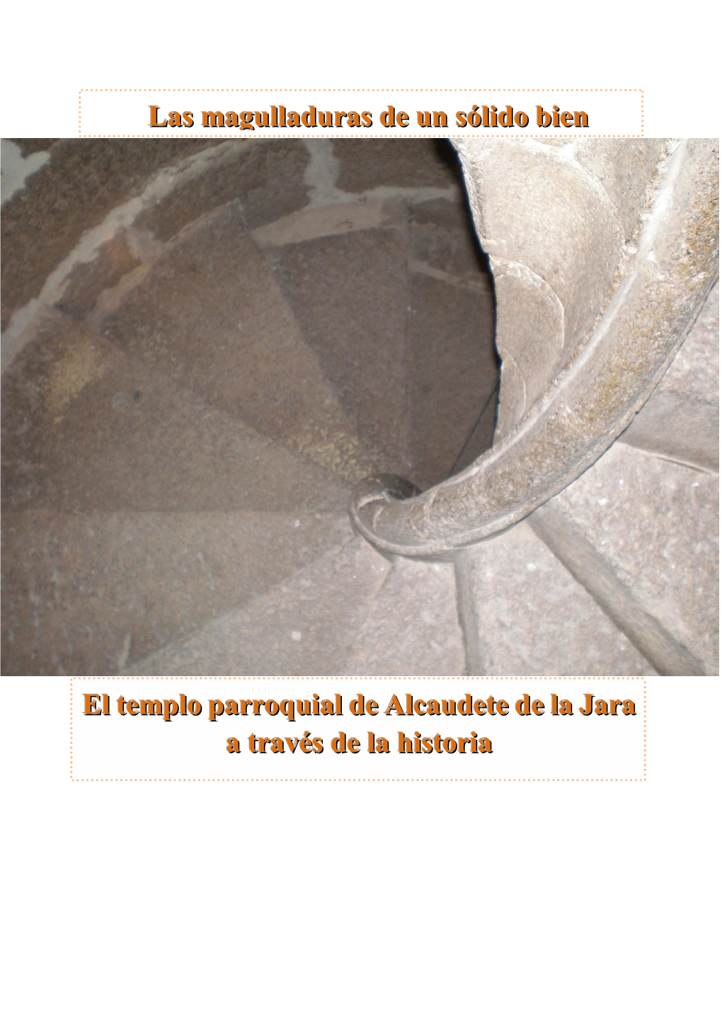 Las Magulladuras De Un Sólido Bien El Templo Parroquial De Alcaudete De