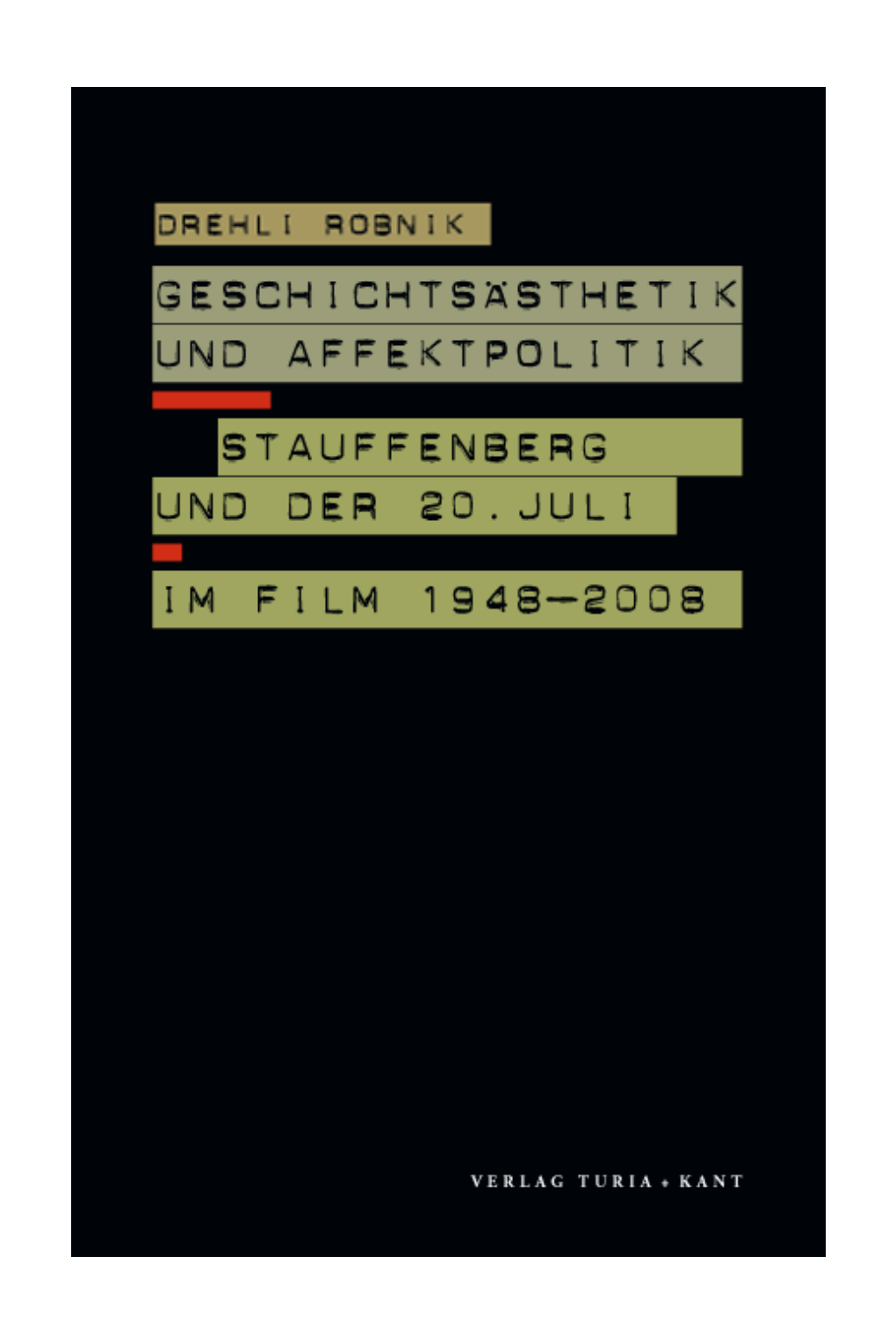 Robnik 2009 Geschichtsaesthetik-Affektpolitik-Stauffenberg.Pdf