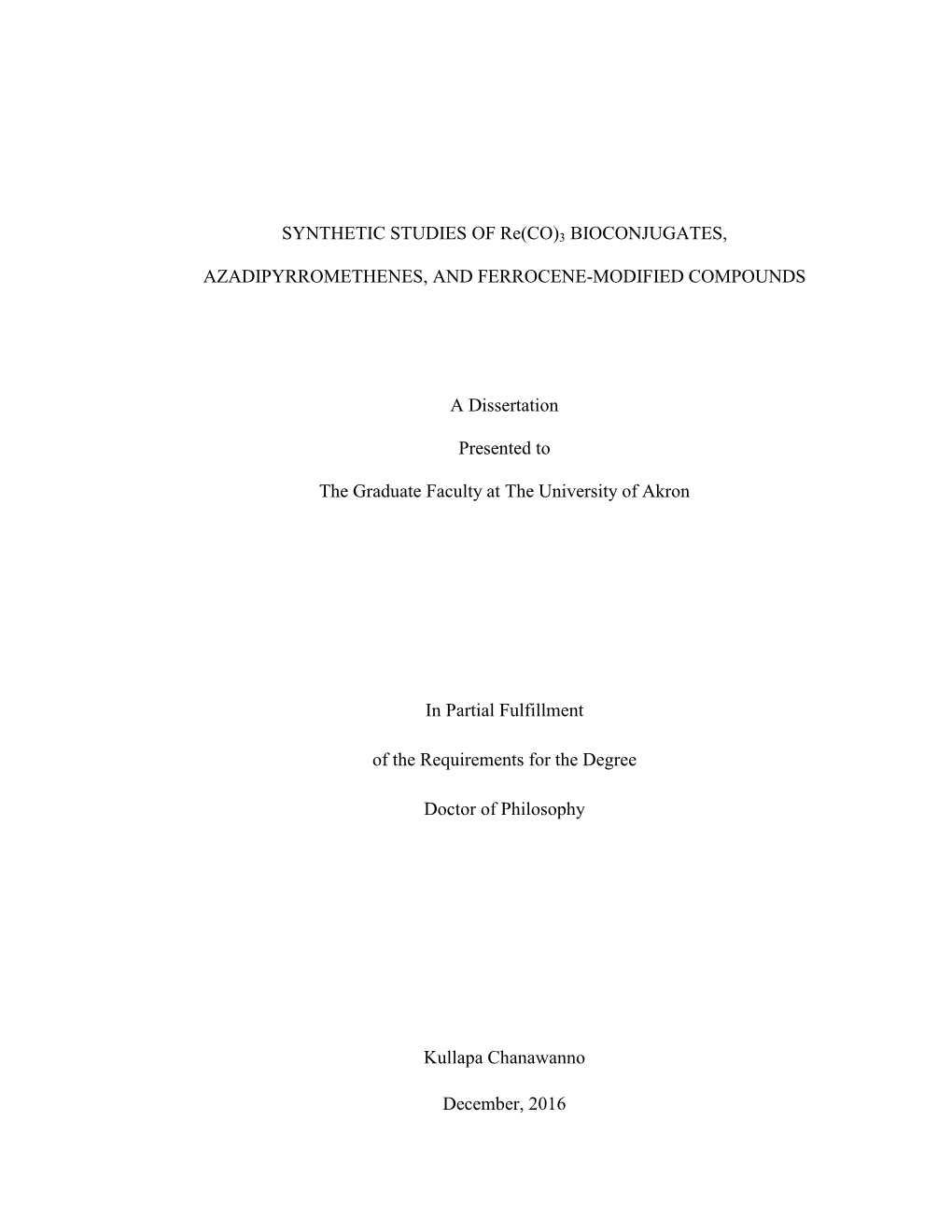 SYNTHETIC STUDIES of Re(CO)3 BIOCONJUGATES, AZADIPYRROMETHENES, and FERROCENE-MODIFIED COMPOUNDS a Dissertation Presented To