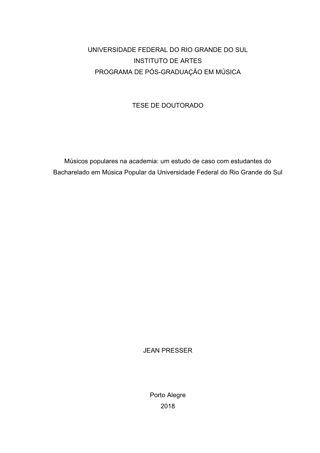 UNIVERSIDADE FEDERAL DO RIO GRANDE DO SUL INSTITUTO DE ARTES PROGRAMA DE PÓS-GRADUAÇÃO EM MÚSICA TESE DE DOUTORADO Músicos