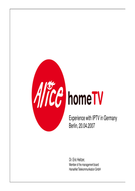 Experience with IPTV in Germany Berlin, 20.04.2007