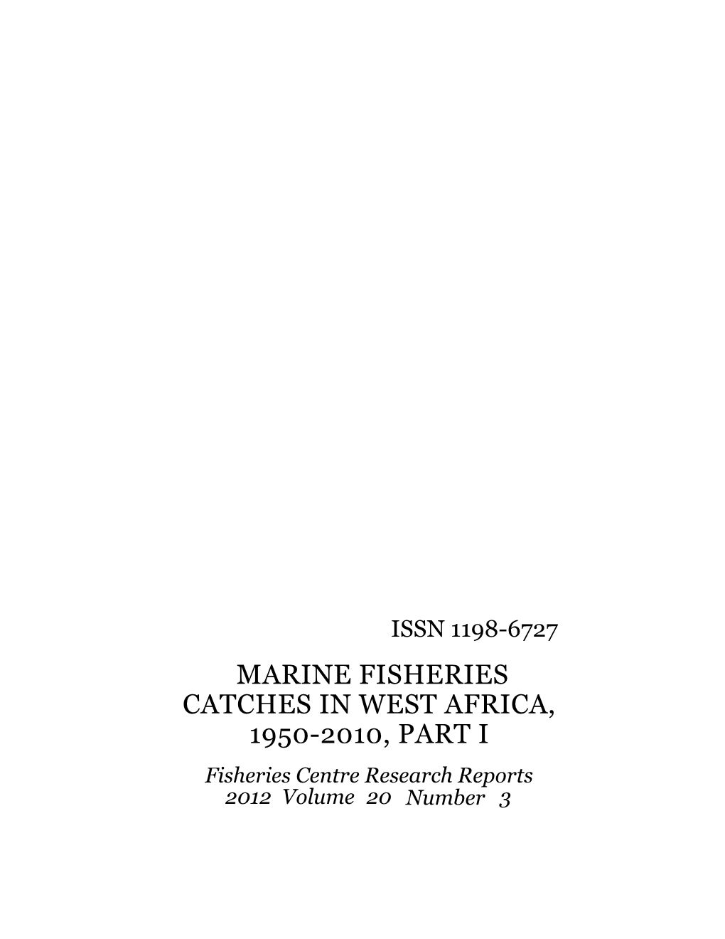 MARINE FISHERIES CATCHES in WEST AFRICA, 1950-2010, PART I Fisheries Centre Research Reports 2012 Volume 20 Number 3